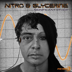 Nitro & Gylcerine - Significant Other ( EP Teaser ) ..out  on PSR Music