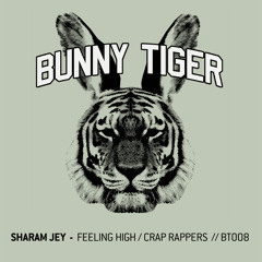 Sharam Jey - Feeling high/Crap Rappers (Preview) Bunny Tiger Music008