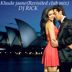 Khuda Jaane (Revisited club mix)dj rick