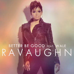 Better Be Good (ft. Wale)