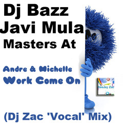 Dj Bazz -  feat. Javi Mula, Masters At  - Andre & Michelle Work Come On (Impact Sound 'Vocal' Mix)