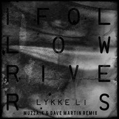 Lykke Li - I Follow Rivers (Muzzaik & Dave Martin Remix)