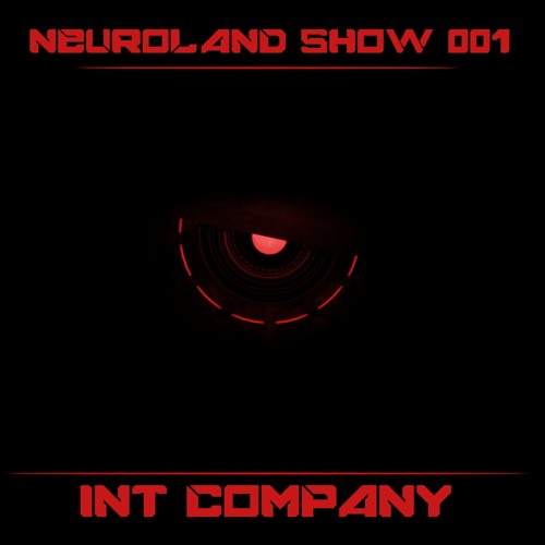 Neuroland Show 001 mixed by Int Company [ Free Download  In Description ]