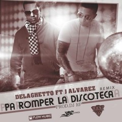 De La Ghetto Ft J Alvarez -  Pa Romper La Discoteca (Prod. By RP)