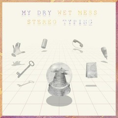 My Dry Wet Mess - Berlin Stereo Hands