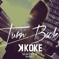 K Koke Ft Maverick Sabre - Turn Back (Tough Love Remix)