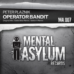 Peter Plaznik - Operator Bandit (Original Mix) [Mental Asylum 007]