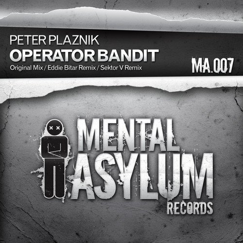 Peter Plaznik - Operator Bandit (Eddie Bitar Remix) [Mental Asylum 007]