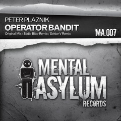 Peter Plaznik - Operator Bandit (Sektor V Remix) [Mental Asylum 007]