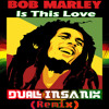 Bob Marley - Is This Love (DUAL INSANIX Remix) *FREE DOWNLOAD*