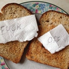 Fuck Off - On Toast