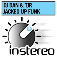 DJ Dan & TJR - Jacked Up Funk (Original)