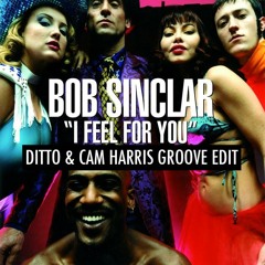 Bob Sinclar - I Feel For You (Ditto & Cam Harris Groove Edit)