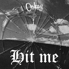 Ookay - Hit Me ///BUY 4 FREE DL///