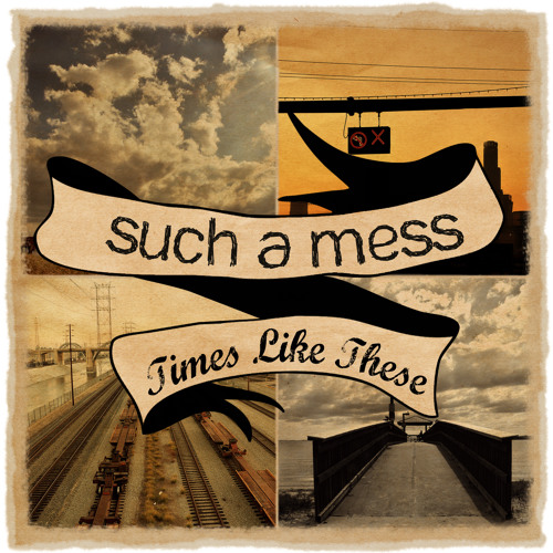 Such A Mess - Times Like These (2011)