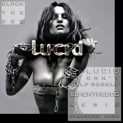 LUCID - I Can't Help Myself (BlackTheDog Remix)
