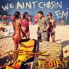 We Aint Chasin Em'- The BTC Project