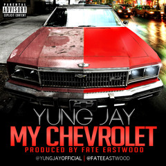 YUNG JAY - My Chevrolet (prod. by Fate Eastwood)