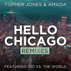 Topher Jones & Amada (feat Ido v The World) - Hello Chicago (Those Usual Suspects Mix)