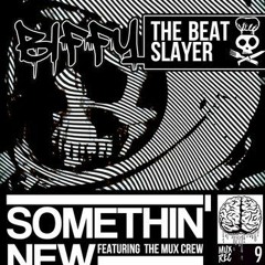 Biffy The Beat Slayer - Somethin' New (ft. the Mux Crew)