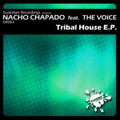 Nacho Chapado Feat The Voice - Tribal House Music SC PREVIEW