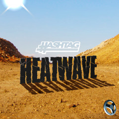 Hashtag - Heat Wave ***FREE DOWNLOAD*** In Info