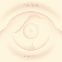 Aeroplane feat. Jamie Principle - In Her Eyes (Louis La Roche Remix)