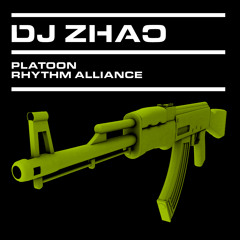 Dj Zhao - PLATOON RHYTHM ALLIANCE