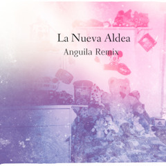 La Nueva Aldea (Anguila Remix)