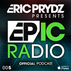 Eric Prydz Presents: EPIC Radio 005