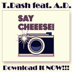 Say Cheese (Take A Picture) by T.Dash feat. Antaeus Devonte