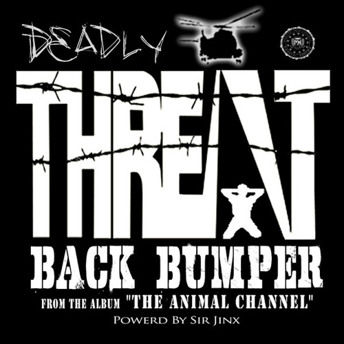 Back Bumper by Deadly Threatz, Sir Jinx. from ""Animal Channel" Dropping 12-11-12