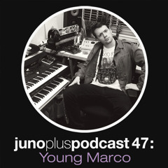 Juno Plus Podcast 47 - Young Marco
