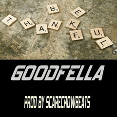 BE THANKFUL - GOODFELLA   .PROD BY @ScarecrowBeats