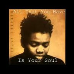 Tracy Chapman vs. Tru-Sound - All That You Have Is Your Soul - DJ Syko mashup (free d/l)
