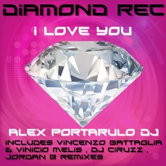 Alex Portarulo dj - I Love You (Vincenzo Battaglia & Vinicio Melis )DIAMOND REC