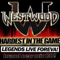 WESTWOOD - HARDEST IN THE GAME - LEGENDS LIVE FOREVA