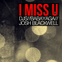 Babayaga & Josh Blackwell - I MISS U (Deep vibes)