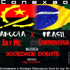 Sociedade Doente (Remix) Jay Mc de (Angola) feat KonTroVerSia