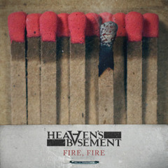 Heaven's Basement - Fire, Fire