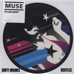 Muse - Starlight (Dirty Drunks Bootleg)