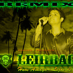 Leirbag ft. Amaya Hnos - Lejos de Ti (Somagg Inlove Cumbia Remix)