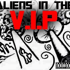 Aliens In The V.I.P (Remix)