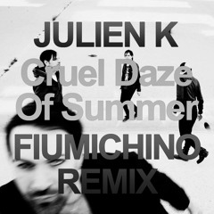 Julien K - Cruel Daze Of Summer (Fiumichino Remix)