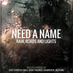Need a Name - Rain, Roads and Lights (Stray Theories Remix)