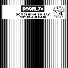 Doorly - Something To Say (feat. Roland Clark)