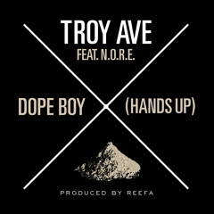 Troy Ave DOPE BOY ft NOREAGA prod. by REEFA