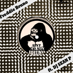 Freddie Bruno "Ain't No Son (feat. DJ Sean P)"