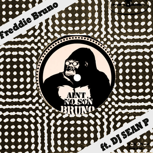 Freddie Bruno "Ain't No Son (feat. DJ Sean P)"