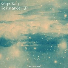 Kaya Key - Resistance EP (Out Now)